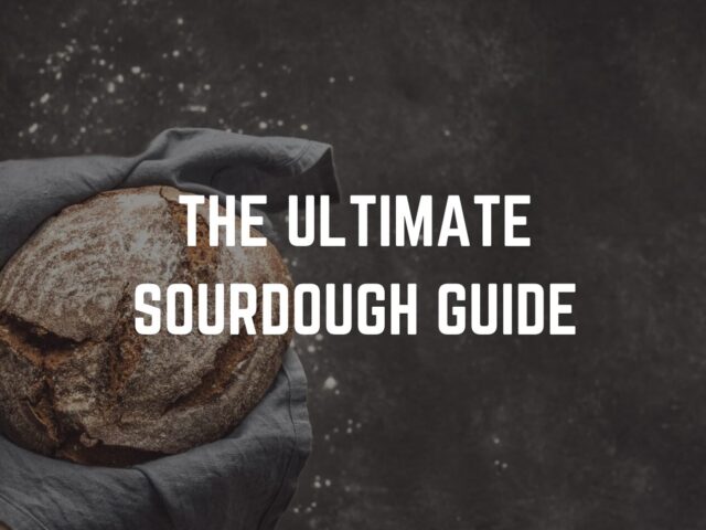 The Ultimate Sourdough Guide